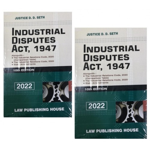 Law Publishing House's Industrial Disputes Act, 1947 by Justice D. D. Seth [2 HB Volumes Edn. 2022]